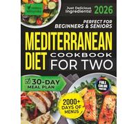 Perfect for Beginners & Seniors Mediterranean Diet Cookbook For Two: 2000+ Days of Tasty Recipes with a Simple 30-Day Meal Plan for Healthy Living | Just Delicious Ingredients!