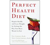 Perfect Health Diet: Regain Health and Lose Weight by Eating the Way You Were Meant to Eat