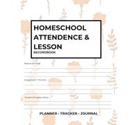 Perfect Homeschool Attendance and Lesson Record Book: Weekly Lesson Planner, Reading Log, and Student Attendance Tracker for Home Educators | Clean Minimalist Gradebook Layout