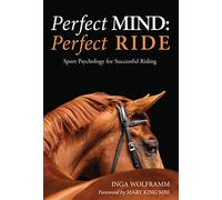 Perfect Mind: Perfect Ride: Sport Psychology for Successful Riding