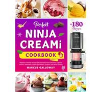 Perfect Ninja CREAMi Cookbook: +180 Beginner-Friendly Recipes for Gourmet Frozen Desserts. Light Ice creams, Smoothies, Gelato, Milkshakes, Sorbets, and other Options