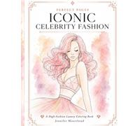 Perfect Pages: Iconic Celebrity Fashion: A High-Fashion Luxury Coloring Book