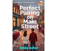 Perfect Pairing on Main Street: A Slow Burn Small Town Wine Walk Romance (Hearts of Main Street)