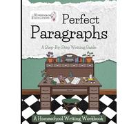 Perfect Paragraphs: A Step-By-Step Writing Guide (Homeschool Writing Workbooks)