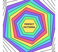Perfect Patterns: Relaxing colouring book; 50 geometric designs for stress relief