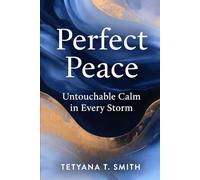 Perfect Peace: Untouchable Calm in Every Storm