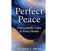 Perfect Peace: Untouchable Calm in Every Storm