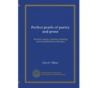 Perfect pearls of poetry and prose: the most unique, touching, inspiring and beautiful literary treasures