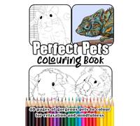 Perfect Pets Colouring Book: Relaxation and Mindfulness Colouring Book Featuring our Cute Small Animal Friends