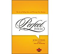Perfect Pitch: The Art of Selling Ideas and Winning New Business (Adw ooks)