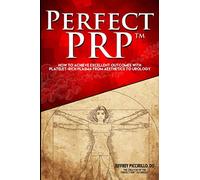 Perfect PRP™: How to achieve excellent outcomes with platelet-rich plasma from aesthetics to urology