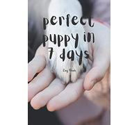 Perfect Puppy in 7 days: Puppy Training Service, Trainers Template, Obedience training for dogs, Train Your Pet, dog activity monitor, logbook, Notebook, Journal for Dog Lovers