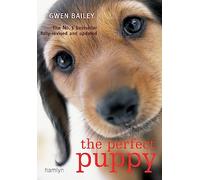 Perfect Puppy: The classic puppy training book now fully revised and updated