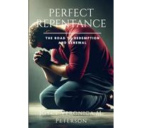 Perfect Repentance: The Road to Redemption and Renewal: 9 (Inspiring Christian Teaching and Bible Study Guidebook for Believers of Christ)