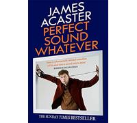 Perfect Sound Whatever: THE SUNDAY TIMES BESTSELLER