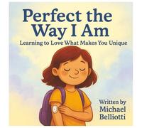 Perfect The Way I Am: Learning to love what makes you unique. A heartwarming story of a young girl that goes to school for the first time with her ... Children's Book. Type 1 Diabetes book.
