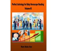 Perfect Vedic Astrology for Baby Horoscope Reading, Volume III: Baby Horoscope Reading in Vedic Astrology, Volume III