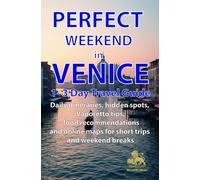 PERFECT WEEKEND in VENICE 1-3 Day Travel Guide: Daily itineraries, hidden spots, Vaporetto tips, food recommendations and online maps for short trips and weekend breaks (Venedig für Entdecker)