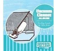 Perfect White Noise - Vacuum Cleaner Album