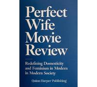 Perfect wife movie review: Redefining Domesticity and Feminism in Modern Society