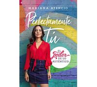 Perfectamente tú | Softcover | Perfectly You: El Poder de Lo Aut¿¿ntico