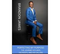 Perfecting My Purpose: The Journey of a Boy, His Roots, and His Calling