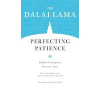 Perfecting Patience: Buddhist Techniques to Overcome Anger: 4 (Core Teachings of Dalai Lama)
