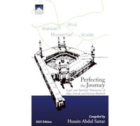 Perfecting the Journey: Legal and Spiritual Dimensions of Hajj, Umrah, and Visiting Madinah