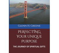 PERFECTING Your Unique Purpose: THE JOURNEY OF SPIRITUAL GIFTS