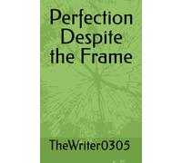 Perfection Despite the Frame (The Diary of the Mind)