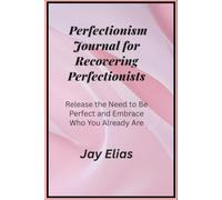 Perfectionism Journal for Recovering Perfectionists: Release the Need to Be Perfect and Embrace Who You Already Are
