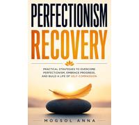 Perfectionism Recovery: How to Stop Overthinking, Overcome Fear of Failure, Silence Your Inner Critic, and Build Lasting Confidence Without Burning Out (The Modern Mental Wellness Series)