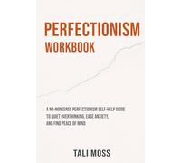 Perfectionism Workbook: A No-Nonsense Perfectionism Self-Help Guide to Quiet Overthinking, Ease Anxiety, and Find Peace of Mind (Your No-Nonsense Guide)
