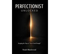 Perfectionist Unlocked: Escaping the Trap of " Never Good Enough"