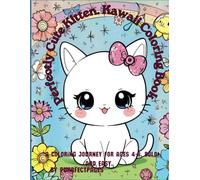 Perfectly Cute Kitten. Coloring Book in Kawaii Style: Cozy Kitten Coloring Bookfor ages 4-8 with flowers, puppies, bunny and much more images. Bold and Easy.