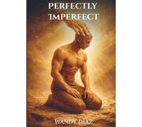 Perfectly Imperfect: God doesn't call perfect people; He calls people willing to be perfected by Him.