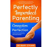 Perfectly Imperfect Parenting - Connection Not Perfection