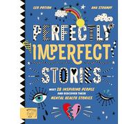Perfectly Imperfect Stories: Meet 29 inspiring people and discover their mental health stories: 1