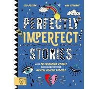 Perfectly Imperfect Stories: Meet 29 inspiring people and discover their mental health stories: 1