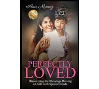 PERFECTLY LOVED: Discovering the Blessings Raising a Child with Special Needs