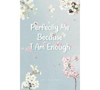 Perfectly Me Because I Am Enough