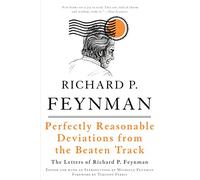 Perfectly Reasonable Deviations from the Beaten Track: The Letters of Richard P. Feynman