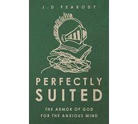 Perfectly Suited: The Armor of God for the Anxious Mind