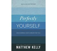 Perfectly Yourself: Discovering God's Dream for You