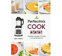 Perfectmix Cook: 333 Recettes chaudes & froides à la portée de tous