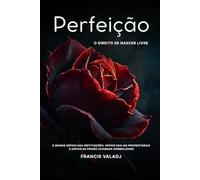 Perfeição: O Direito de Nascer Livre