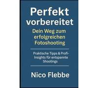 Perfekt vorbereitet: Dein Weg zum erfolgreichen Fotoshooting: Unverzichtbare Tipps & Profi-Insights direkt vom Fotografen