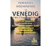 Perfektes Wochenende in Venedig - 1 bis 3 Tage entdecken: Optimale Tagespläne, versteckte Orte, Essenstipps & Vapore -Guide für Kurzreisen und ... Online Karten (Venedig für Entdecker)