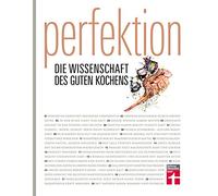 Perfektion - Gesamtausgabe: Die Wissenschaft des guten Kochens