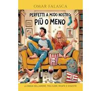 Perfetti a modo nostro (più o meno). La magia dell'amore, tra cuori, risate e disastri